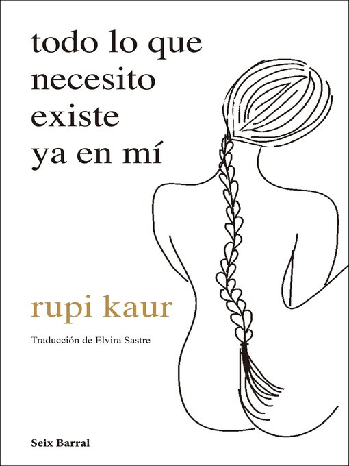 Title details for todo lo que necesito existe ya en mí by rupi kaur - Available